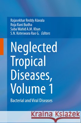 Neglected Tropical Diseases, Volume 1: Bacterial and Viral Diseases Rajasekhar Reddy Alavala Roja Rani Budha Saba Wahid A. M. Khan 9789819226498 Springer - książka