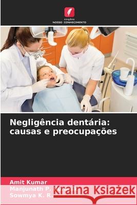Negligência dentária: causas e preocupações Kumar, Amit, P. Puranik, Manjunath, K. R., Sowmya 9786209456244 Edições Nosso Conhecimento - książka