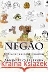 Negão o Cãozinho Chorão Cordeiro, Marcelo 9781517133511 Createspace