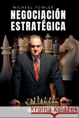 Negociacion estrategica Michael Fowler Felipe Reyes  9781524318352 Ebl Books - książka