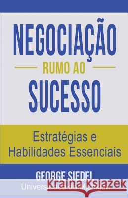 Negociação Rumo ao Sucesso: Estratégias e Habilidades Essenciais Siedel, George J. 9780997056662 Van Rye Publishing, LLC - książka