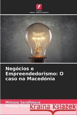 Negocios e Empreendedorismo: O caso na Macedonia Mimoza Serafimova Mirjana Stojcheska Gjorgjioska  9786205425329 Edicoes Nosso Conhecimento - książka