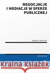 Negocjacje i mediacje w sferze publicznej w.3 Magdalena Tabernacka 9788383583150 Wolters Kluwer - książka