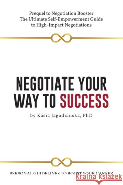 Negotiate Your Way to Success: Personal Guidelines to Boost Your Career Kasia Jagodzinska 9781637420560 Business Expert Press - książka