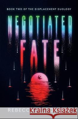 Negotiated Fate Rebecca M Zornow 9781737711889 Rebecca M. Zornow - książka