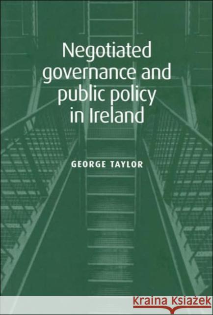 Negotiated Governance and Public Policy in Ireland George Taylor 9780719069994 Manchester University Press - książka
