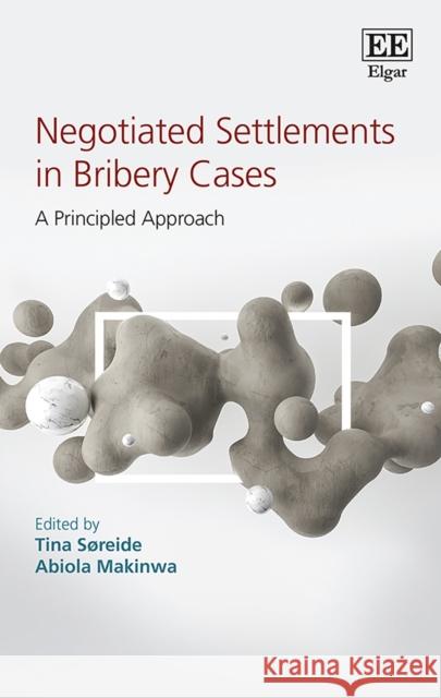 Negotiated Settlements in Bribery Cases: A Principled Approach Tina Soreide Abiola Makinwa  9781788970402 Edward Elgar Publishing Ltd - książka