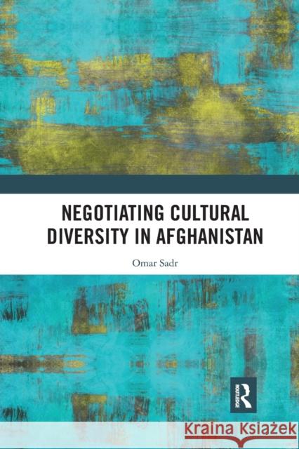 Negotiating Cultural Diversity in Afghanistan Omar Sadr 9781032175850 Routledge Chapman & Hall - książka