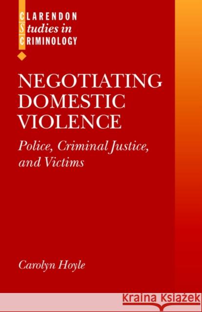 Negotiating Domestic Violence: Police, Criminal Justice and Victims Hoyle, Carolyn 9780198299301 Oxford University Press, USA - książka