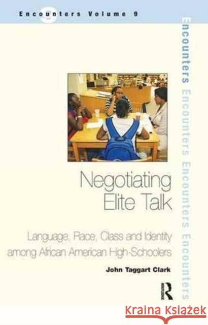 Negotiating Elite Talk: Language, Race, Class and Identity Among African American High Schoolers John Taggar 9781138160750 Routledge - książka