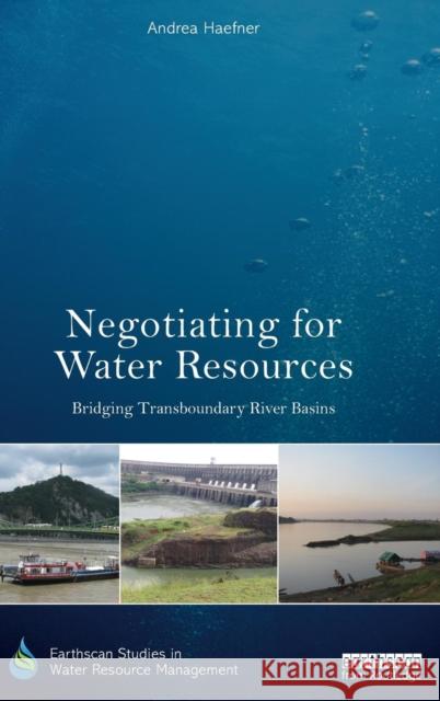 Negotiating for Water Resources: Bridging Transboundary River Basins Andrea Haefner 9781138666320 Routledge - książka