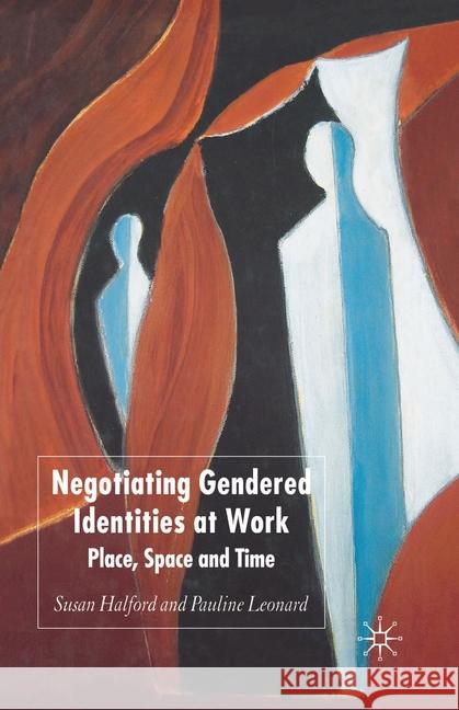 Negotiating Gendered Identities at Work: Place, Space and Time Halford, S. 9781349520466 Palgrave Macmillan - książka