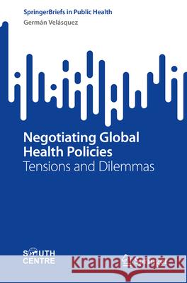 Negotiating Global Health Policies: Tensions and Dilemmas Germ?n Vel?squez 9783031998461 Springer - książka