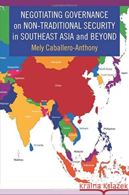 Negotiating Governance on Non-Traditional Security in Southeast Asia and Beyond Mely Caballero Anthony 9780231183000 Columbia University Press - książka