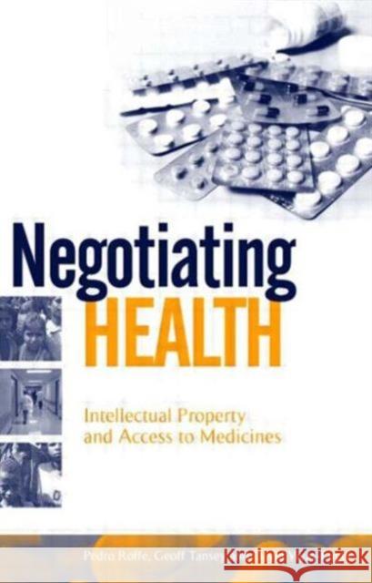 Negotiating Health: Intellectual Property and Access to Medicines Roffe, Pedro 9781844072958 JAMES & JAMES (SCIENCE PUBLISHERS) LTD - książka