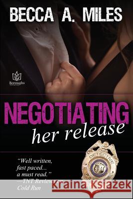 Negotiating Her Release Becca a. Miles 9781546475262 Createspace Independent Publishing Platform - książka
