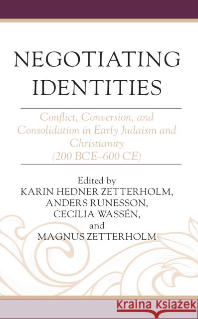 Negotiating Identities: Conflict, Conversion, and Consolidation in Early Judaism and Christianity (200 BCE–600 CE)  9781978714755 Fortress Academic - książka