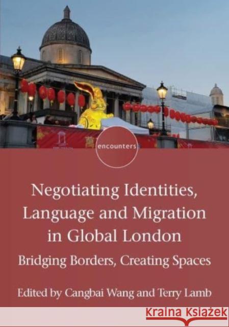 Negotiating Identities, Language and Migration in Global London  9781788927765 Multilingual Matters - książka