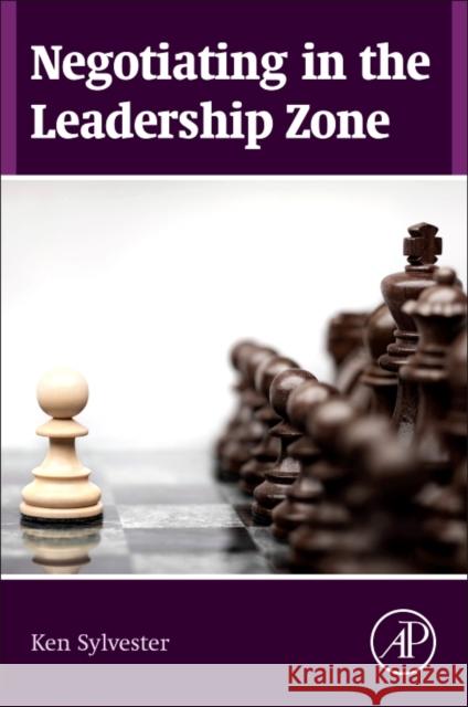 Negotiating in the Leadership Zone Sylvester, Ken   9780128003404 Elsevier Science - książka
