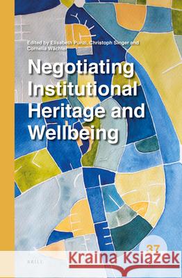Negotiating Institutional Heritage and Wellbeing Elisabeth Punzi Christoph Singer Cornelia W 9789004468894 Brill - książka
