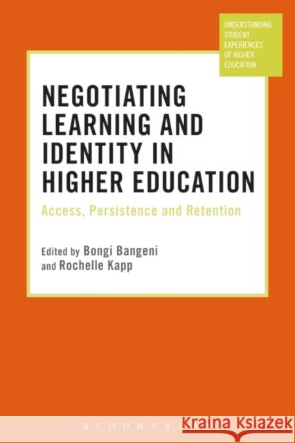 Negotiating Learning and Identity in Higher Education: Access, Persistence and Retention Bongi Bangeni Rochelle Kapp Manja Klemencic 9781350105447 Bloomsbury Academic - książka