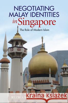 Negotiating Malay Identities in Singapore: The Role of Modern Islam Rizwana Abdul Azeez 9781845196967 Sussex Academic Press - książka