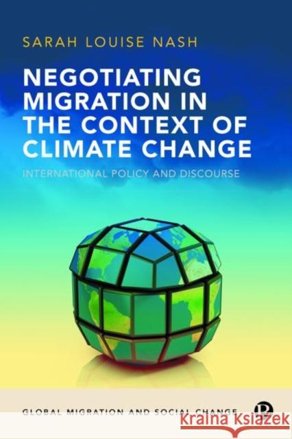 Negotiating Migration in the Context of Climate Change: International Policy and Discourse Louise Nash, Sarah 9781529201260 Bristol University Press - książka