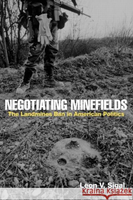 Negotiating Minefields: The Landmines Ban in American Politics Sigal, Leon V. 9780415954150 Routledge - książka