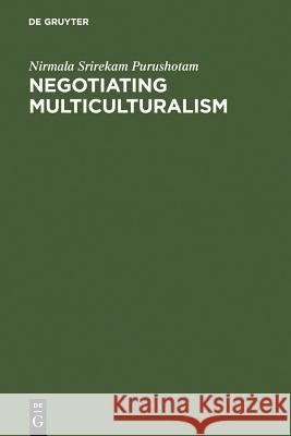Negotiating Multiculturalism Nirmala Purushotam 9783110156805 Walter de Gruyter - książka