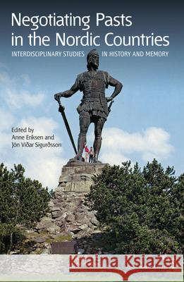 Negotiating Pasts in the Nordic Countries: Interdisciplinary Studies in History and Memory Eriksen, Anne 9789185509331 Nordic Academic Press - książka