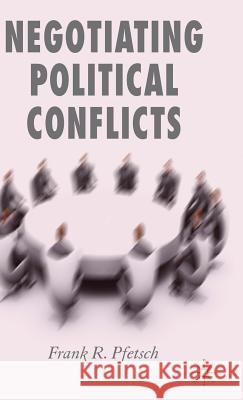 Negotiating Political Conflicts Frank R. Pfetsch 9780230521360 Palgrave MacMillan - książka