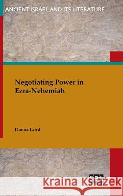 Negotiating Power in Ezra-Nehemiah Donna Laird 9780884141648 SBL Press - książka