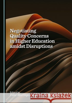 Negotiating Quality Concerns in Higher Education Amidst Disruptions Maringe, Felix, Chiramba, Otilia 9781036443924 Cambridge Scholars Publishing - książka