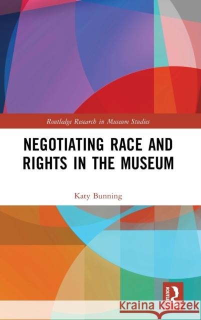 Negotiating Race and Rights in the Museum Katy Bunning 9780367435677 Routledge - książka