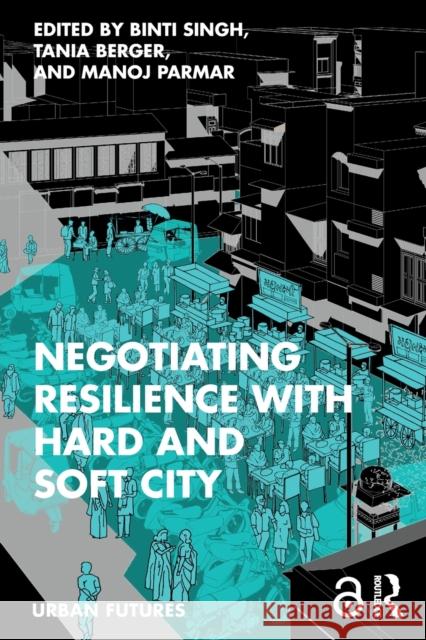 Negotiating Resilience with Hard and Soft City  9781032440378 Taylor & Francis Ltd - książka