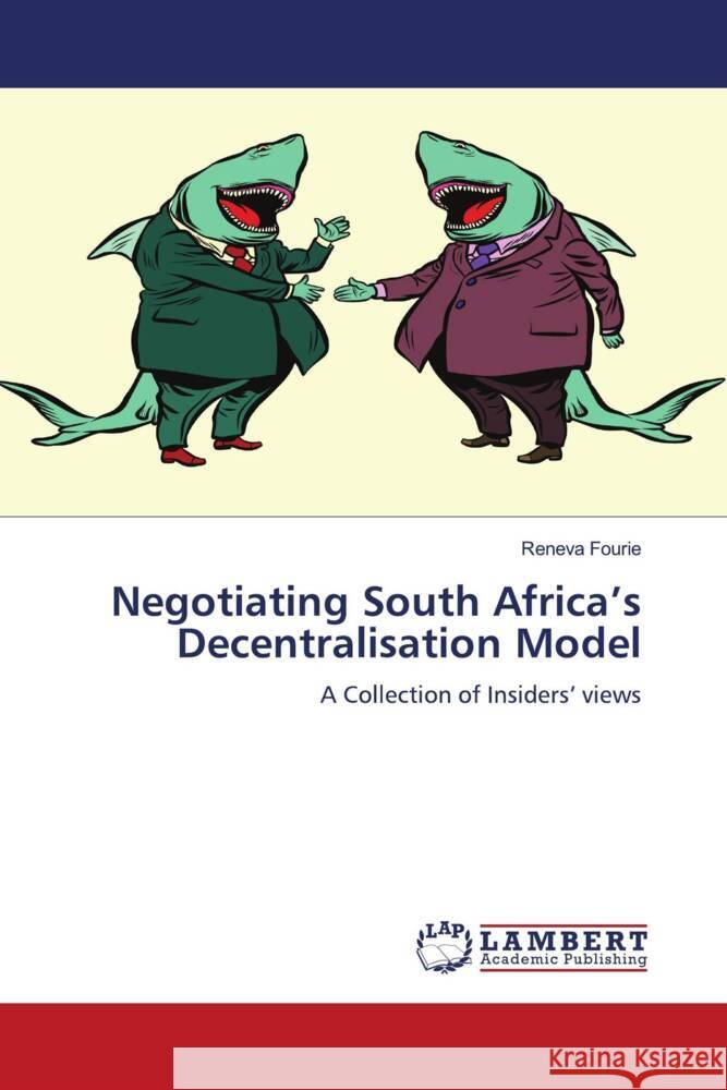 Negotiating South Africa's Decentralisation Model Fourie, Reneva 9786208424572 LAP Lambert Academic Publishing - książka