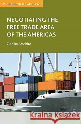 Negotiating the Free Trade Area of the Americas Zuleika Arashiro 9780230112797 Palgrave MacMillan - książka