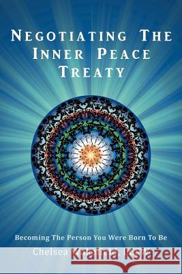 Negotiating the Inner Peace Treaty: Becoming the Person You Were Born to Be Chelsea Wakefield Lcsw 9781452544045 Balboa Press - książka