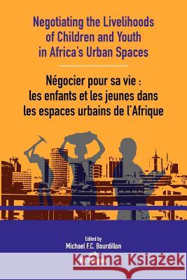 Negotiating the Livelihoods of Children and Youth in Africa's Urban Spaces Michael Bourdillon 9782869785045 Codesria - książka