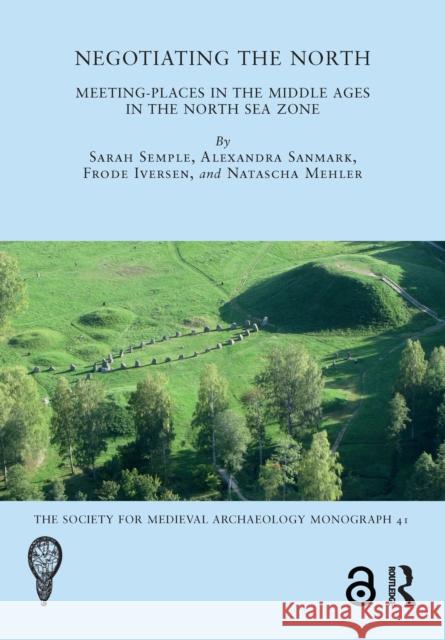 Negotiating the North: Meeting-Places in the Middle Ages in the North Sea Zone  9780367513863 Routledge - książka