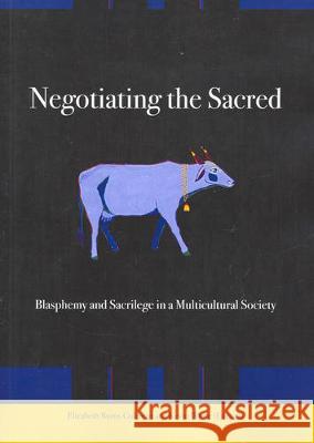 Negotiating the Sacred: Blasphemy and Sacrilege in a Multicultural Society Elizabeth Burn Kevin White 9781920942472 Anu Press - książka