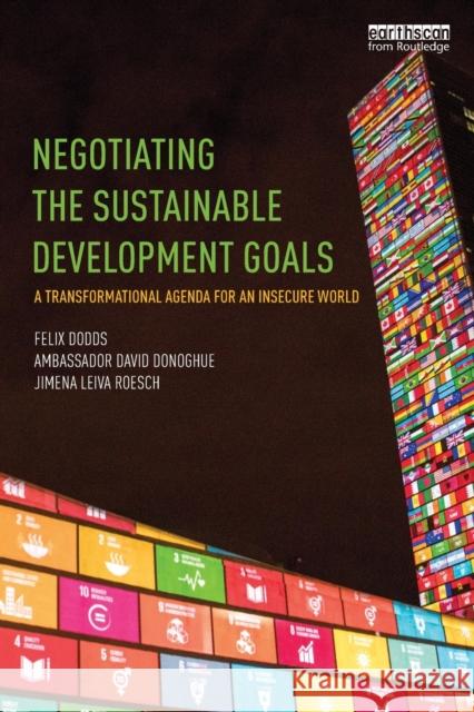 Negotiating the Sustainable Development Goals: A Transformational Agenda for an Insecure World Felix Dodds Jimena Leiva Roesch Nikhil Seth 9781138695085 Routledge - książka