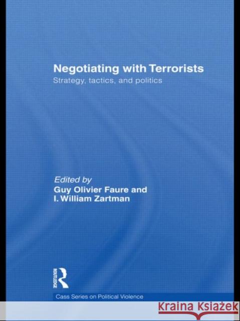 Negotiating with Terrorists: Strategy, Tactics, and Politics Faure, Guy Olivier 9780415566292 Taylor & Francis - książka