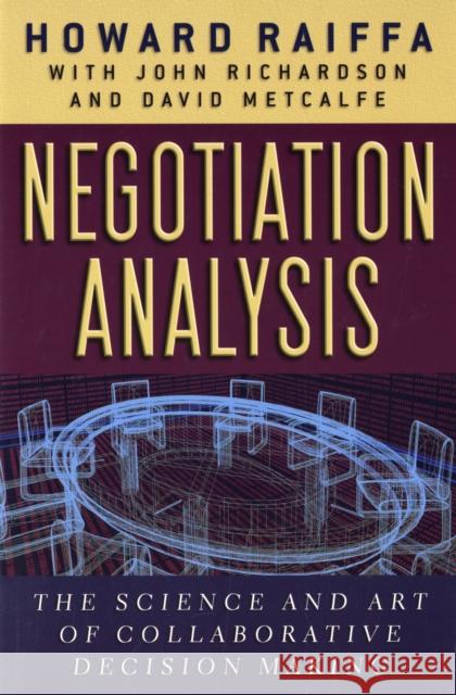 Negotiation Analysis: The Science and Art of Collaborative Decision Making Raiffa, Howard 9780674024144  - książka