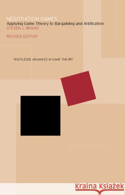 Negotiation Games: Applying Game Theory to Bargaining and Arbitration Brams, Steven 9780415308953 Brunner-Routledge - książka