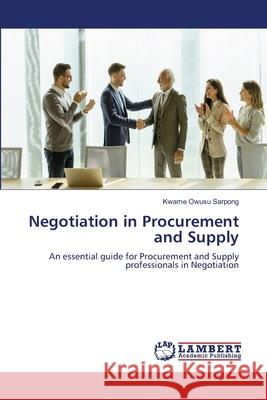 Negotiation in Procurement and Supply Kwame Owusu Sarpong 9786207648221 LAP Lambert Academic Publishing - książka