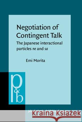 Negotiation of Contingent Talk: The Japanese Interactional Particles Ne and Sa  9789027253804 John Benjamins Publishing Co - książka