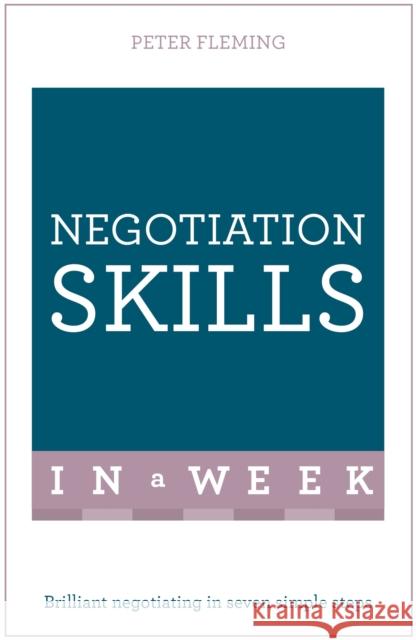 Negotiation Skills In A Week: Brilliant Negotiating In Seven Simple Steps Peter Fleming 9781473609617 Teach Yourself - książka