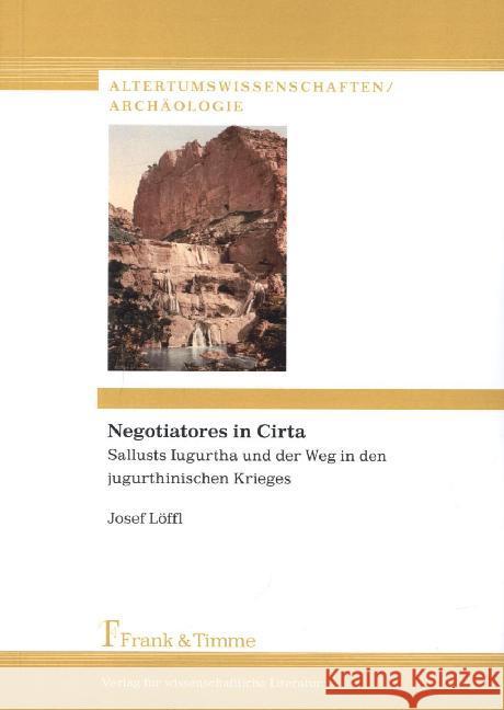 Negotiatores in Cirta : Sallusts Iugurtha und der Weg in den jugurthinischen Krieg Löffl, Josef 9783865964151 Frank und Timme GmbH - książka