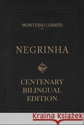 Negrinha - Centenary Bilingual Edition: & the 1920 first edition facsimile Monteiro Lobato, Flavia Ferreira Dos Santos 9781913475994 YWG Publishing House - książka